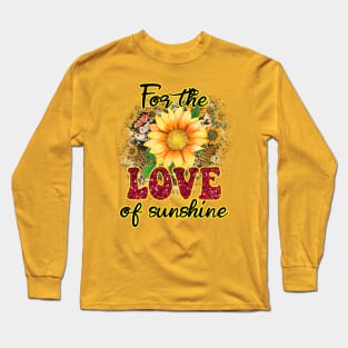 For the love of sunshine Long Sleeve T-Shirt